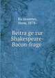 Beitra?ge zur Shakespeare-Bacon-frage, Hans Ku?sswetter 