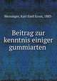 Beitrag zur kenntnis einiger gummiarten, Karl Emil Ernst Meininger 