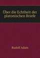 Uber die Echtheit der platonischen Briefe, Rudolf Adam 
