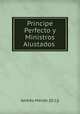 Principe Perfecto y Ministros Aiustados ., Andres Mendo 