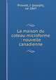 La maison du coteau microforme : nouvelle canadienne, Joseph Provost 