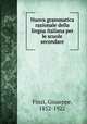 Nuova grammatica razionale della lingua italiana per le scuole secondare, Finzi, Giuseppe, 1852-1922 