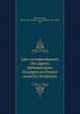 Les correspondances des agents diplomatiques e?trangers en France avant la re?volution, J. Gustave Flammermont 
