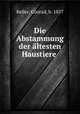 Die Abstammung der altesten Haustiere, Conrad Keller 