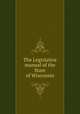 The Legislative manual of the State of Wisconsin, 