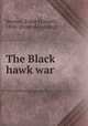 The Black hawk war, Frank Everett Stevens 