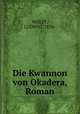 Die Kwannon von Okadera, Roman, Ludwig Wolff 