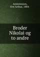 Broder Nikolai og to andre, Ansteinsson, Ove Arthur, 1884- 