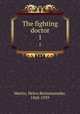 The fighting doctor. 1, Martin, Helen Reimensnyder, 1868-1939 