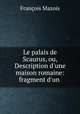 Le palais de Scaurus, ou, Description d