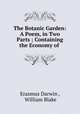 The Botanic Garden: A Poem, in Two Parts ; Containing the Economy of ., Erasmus Darwin 