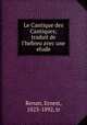 Le Cantique des Cantiques; traduit de l