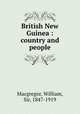 British New Guinea : country and people, William Macgregor 
