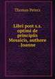 Libri post s.s. optimi de principiis Mosaicis, authore . Joanne ., Thomas Peters 