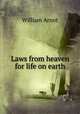 Laws from heaven for life on earth, William Arnot 