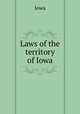 Laws of the territory of Iowa, Iowa 