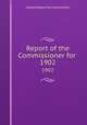Report of the Commissioner for .. 1902, 