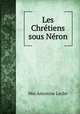 Les Chretiens sous Neron, Mie Antonine Lecler 