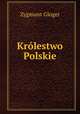 Krolestwo Polskie, Zygmunt Gloger 