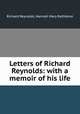 Letters of Richard Reynolds: with a memoir of his life, Richard Reynolds 