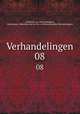 Verhandelingen. 08, Akademie van Wetenschappen, Amsterdam. Afdeeling voor de Wis- en Natuurkundige Wetenschappen 