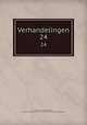 Verhandelingen. 24, Akademie van Wetenschappen, Amsterdam. Afdeeling voor de Wis- en Natuurkundige Wetenschappen 