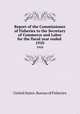 Report of the Commissioner of Fisheries to the Secretary of Commerce and Labor for the fiscal year ended . 1910, United States. Bureau of Fisheries 