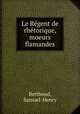 Le Regent de rhetorique, moeurs flamandes, Samuel-Henry Berthoud 