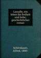 Lassalle, ein leben fur freiheit und liebe; geschichtlicher roman, Alfred Schirokauer 