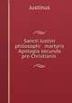 Sancti Justini philosophi & martyris Apologia secunda pro Christianis ., Justinus 