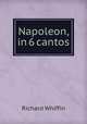 Napoleon, in 6 cantos, Richard Whiffin 