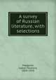 A survey of Russian literature, with selections, Hapgood, Isabel Florence, 1850-1928 