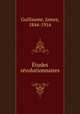 Etudes revolutionnaires, Guillaume, James, 1844-1916 