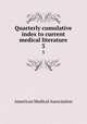 Quarterly cumulative index to current medical literature. 3, American Medical Association 