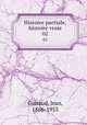 Histoire partiale, histoire vraie. 02, Guiraud, Jean, 1866-1953 