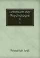 Lehrbuch der Psychologie. 1, Friedrich Jodl 