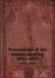Proceedings of the annual meeting. 1852-1855, American Pharmaceutical Association,National Pharmaceutical Convention, Philadelphia, 1852,Convention of Pharmaceutists and Druggists, New York, 1851. Minutes 