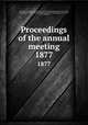 Proceedings of the annual meeting. 1877, American Pharmaceutical Association,National Pharmaceutical Convention, Philadelphia, 1852,Convention of Pharmaceutists and Druggists, New York, 1851. Minutes 