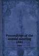 Proceedings of the annual meeting. 1881, American Pharmaceutical Association,National Pharmaceutical Convention, Philadelphia, 1852,Convention of Pharmaceutists and Druggists, New York, 1851. Minutes 