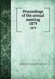 Proceedings of the annual meeting. 1879, American Pharmaceutical Association,National Pharmaceutical Convention, Philadelphia, 1852,Convention of Pharmaceutists and Druggists, New York, 1851. Minutes 