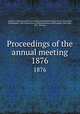 Proceedings of the annual meeting. 1876, American Pharmaceutical Association,National Pharmaceutical Convention, Philadelphia, 1852,Convention of Pharmaceutists and Druggists, New York, 1851. Minutes 