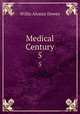 Medical Century. 5, Willis Alonzo Dewey 