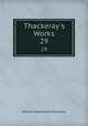 Thackeray`s Works. 29, William Makepeace Thackeray 