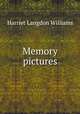 Memory pictures, Harriet Langdon Williams 