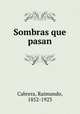 Sombras que pasan, Cabrera, Raimundo, 1852-1923 