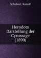 Herodots Darstellung der Cyrussage (1890), Schubert, Rudolf 