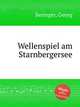 Wellenspiel am Starnbergersee, Beringer, Georg 