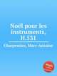 Nol pour les instruments, H.531, Charpentier, Marc-Antoine 