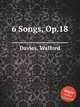 6 Songs, Op.18, Davies, Walford 