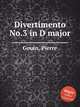 Divertimento No.3 in D major, Gouin, Pierre 